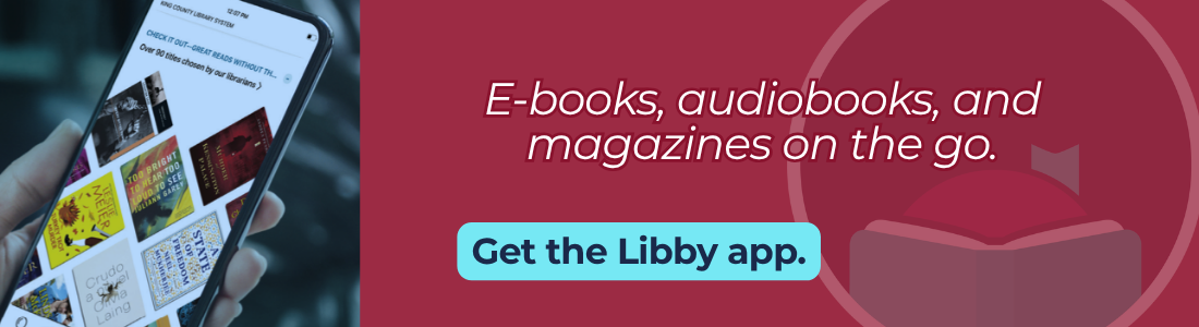 E-books, audiobooks, and magazines on the go. Get the Libby app.