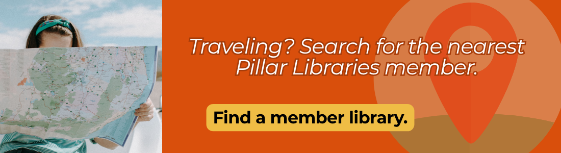 Traveling? Search for the nearest Pillar Libraries member. Find a member library.